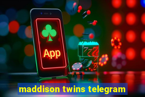 maddison twins telegram